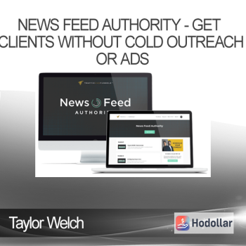 Taylor Welch - News Feed Authority - Get Clients without cold outreach or Ads