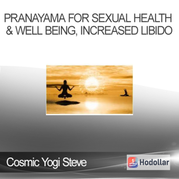 Cosmic Yogi Steve - Pranayama for Sexual Health & Well Being Increased Libido