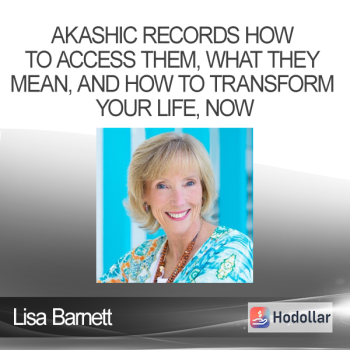 Lisa Barnett - Akashic Records How to Access them What they Mean and How to Transform your Life Now