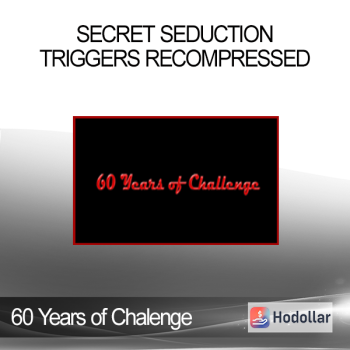 60 Years of Chalenge - Secret Seduction Triggers Recompressed