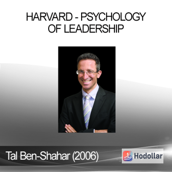 Harvard - Psychology of Leadership - Tal Ben-Shahar (2006)