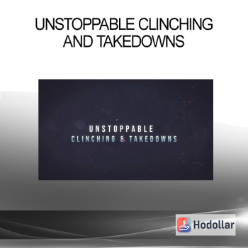 Unstoppable Clinching and Takedowns