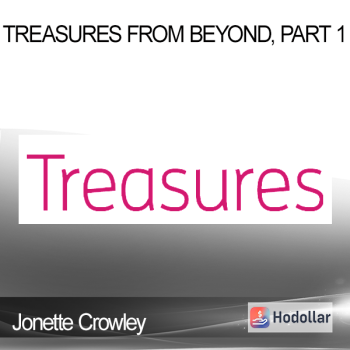 Jonette Crowley - Treasures From Beyond, Part 1