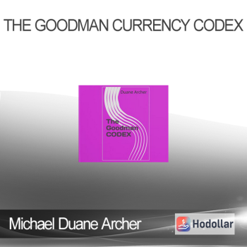 Michael Duane Archer - The Goodman Currency Codex