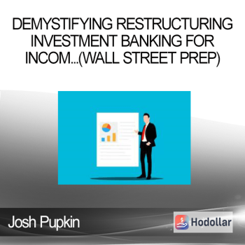 Josh Pupkin - Demystifying Restructuring Investment Banking for Incom...(Wall Street Prep)
