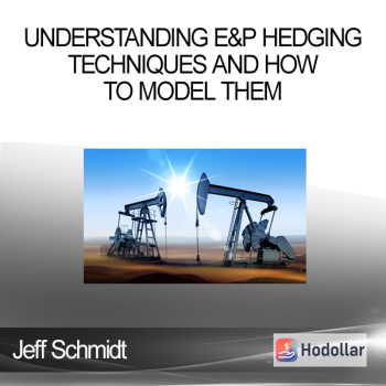 Jeff Schmidt - Understanding E&P Hedging Techniques and How to Model Them