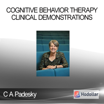 C A Padesky - Cognitive Behavior Therapy Clinical Demonstrations