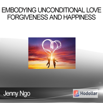 Jenny Ngo - Embodying Unconditional Love Forgiveness and Happiness