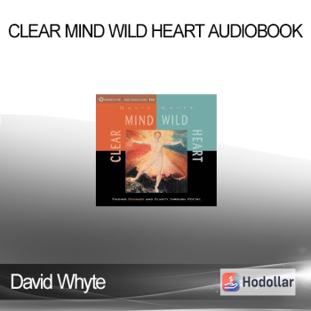 David Whyte - Clear Mind Wild Heart Audiobook