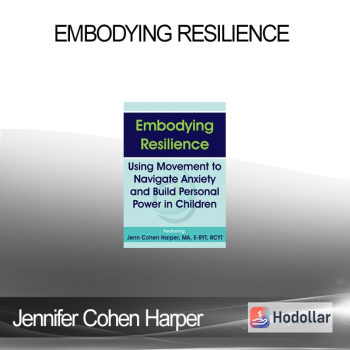 Jennifer Cohen Harper - Embodying Resilience: Using Movement to Navigate Anxiety and Build Personal Power in Children