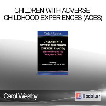 Carol Westby - Children with Adverse Childhood Experiences (ACEs): Interventions for the Caregiver & Child