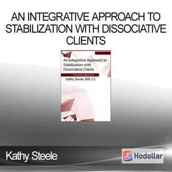 Kathy Steele - An Integrative Approach to Stabilization with Dissociative Clients