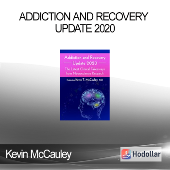 Kevin McCauley - Addiction and Recovery Update 2020: The Latest Clinical Takeaways from Neuroscience Research