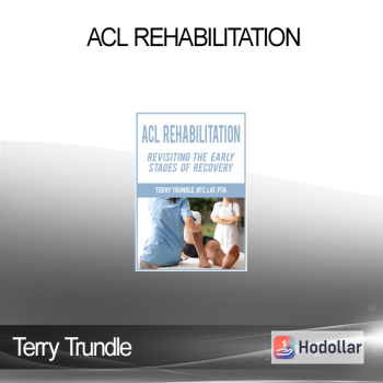 Terry Trundle - ACL Rehabilitation: Revisiting the Early Stages of Recovery