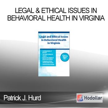 Patrick J. Hurd - Legal & Ethical Issues in Behavioral Health in Virginia