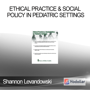 Shannon Levandowski - Ethical Practice & Social Policy in Pediatric Settings