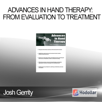Josh Gerrity - Advances in Hand Therapy: From Evaluation to Treatment