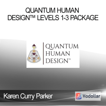 Karen Curry Parker - Quantum Human Design™ Levels 1-3 Package