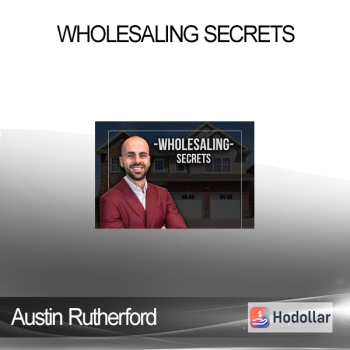Austin Rutherford - Wholesaling Secrets