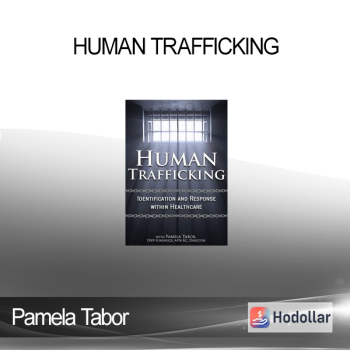 Pamela Tabor - Human Trafficking: Identification and Response Within Healthcare