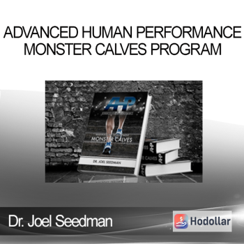 Dr. Joel Seedman - Advanced Human Performance - Monster Calves Program