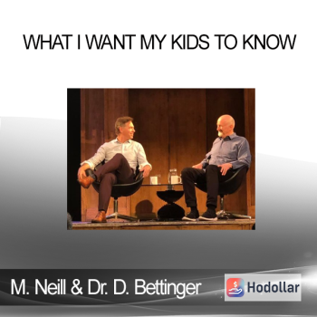 Michael Neill and Dr Dicken Bettinger - What I Want My Kids to Know