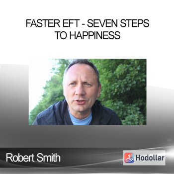 Robert Smith - Faster EFT - Seven Steps To Happiness