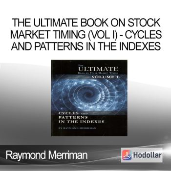 Raymond Merriman - The Ultimate Book on Stock Market Timing (VOL I) - Cycles and Patterns in the Indexes