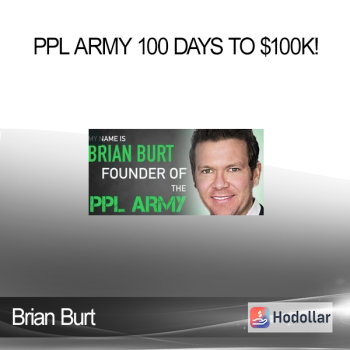Brian Burt - PPL Army 100 Days to $100k!