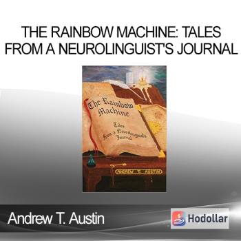 Andrew T. Austin - The Rainbow Machine: Tales from a Neurolinguist's Journal