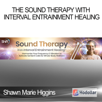 Shawn Marie Higgins - The Sound Therapy With Interval Entrainment Healing