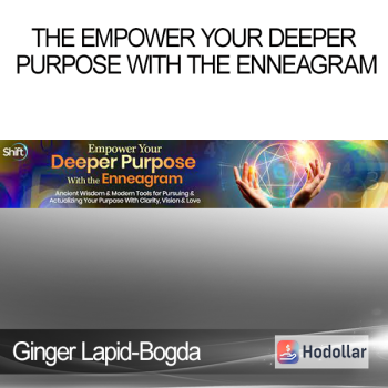 Ginger Lapid-Bogda - The Empower Your Deeper Purpose With the Enneagram