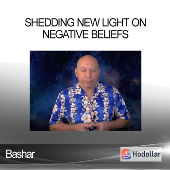 Bashar - Shedding New Light on Negative Beliefs