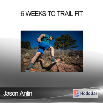 Jason Antin - 6 Weeks to Trail Fit