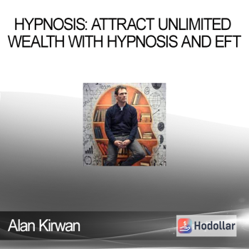Alan Kirwan - Hypnosis: Attract Unlimited Wealth with Hypnosis and Eft