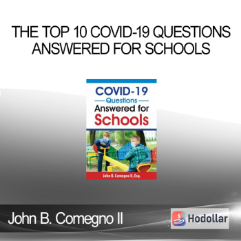 John B. Comegno II - The Top 10 COVID-19 Questions Answered for Schools