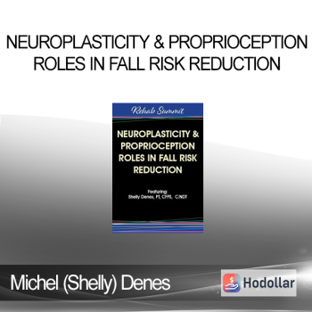 Michel (Shelly) Denes - Neuroplasticity & Proprioception Roles in Fall Risk Reduction
