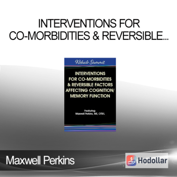 Maxwell Perkins - Interventions for Co-Morbidities & Reversible Factors Affecting Cognition/Memory Function