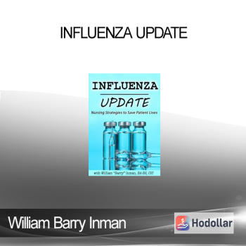 William Barry Inman - Influenza Update: Nursing Strategies to Save Patient Lives