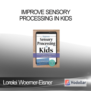 Lorelei Woerner-Eisner - Improve Sensory Processing in Kids: Integrate Tablets and Smart Phones for Proven Outcomes