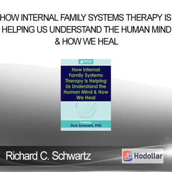 Richard C. Schwartz - How Internal Family Systems Therapy is Helping Us Understand the Human Mind & How We Heal