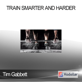 Tim Gabbett - Train Smarter and Harder