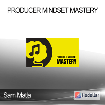 Sam Matla - Producer Mindset Mastery