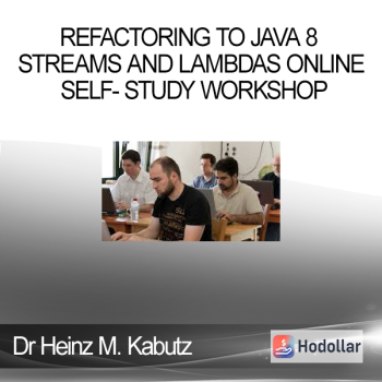 Dr Heinz M. Kabutz - Refactoring to Java 8 Streams and Lambdas Online Self- Study Workshop