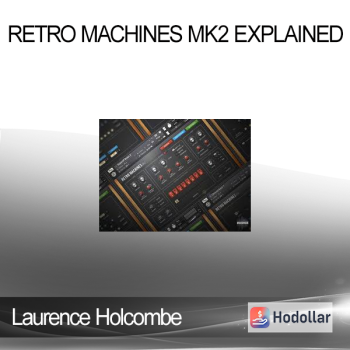 Laurence Holcombe - RETRO MACHINES MK2 Explained