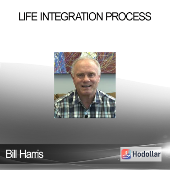 Bill Harris - Life Integration Process