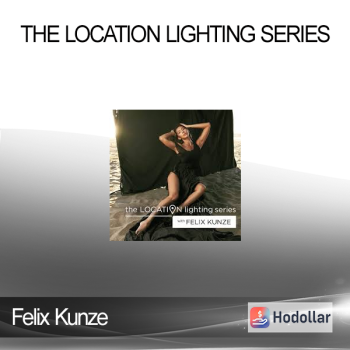 Felix Kunze - The Location Lighting Series