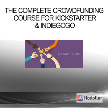 The Complete Crowdfunding Course for Kickstarter & Indiegogo