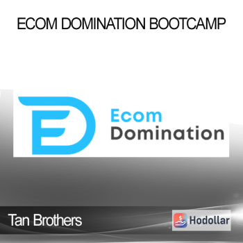 Tan Brothers - Ecom Domination Bootcamp