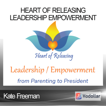 Kate Freeman - Heart Of Releasing - Leadership Empowerment
